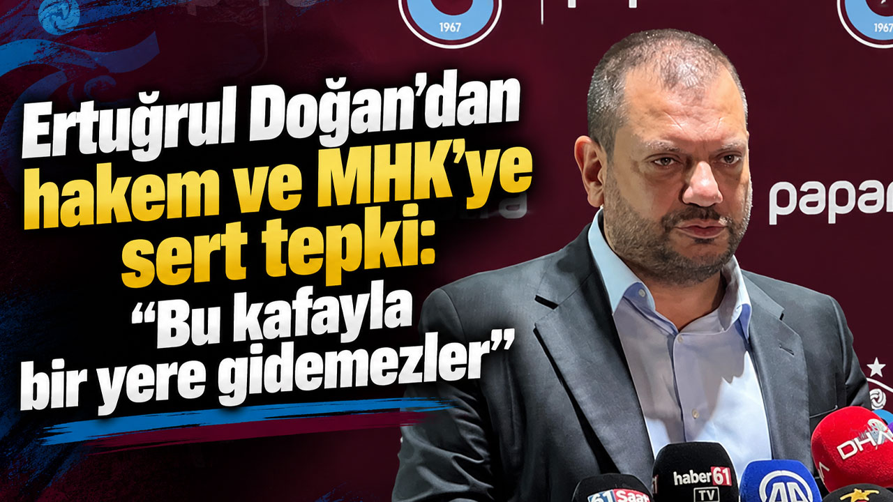 Ertuğrul Doğan’dan hakem ve MHK’ye sert tepki: “Bu kafayla bir yere gidemezler”