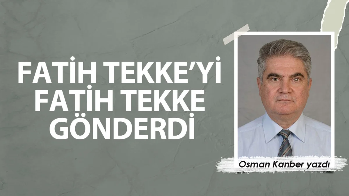 Fatih Tekke’yi Fatih Tekke gönderdi
