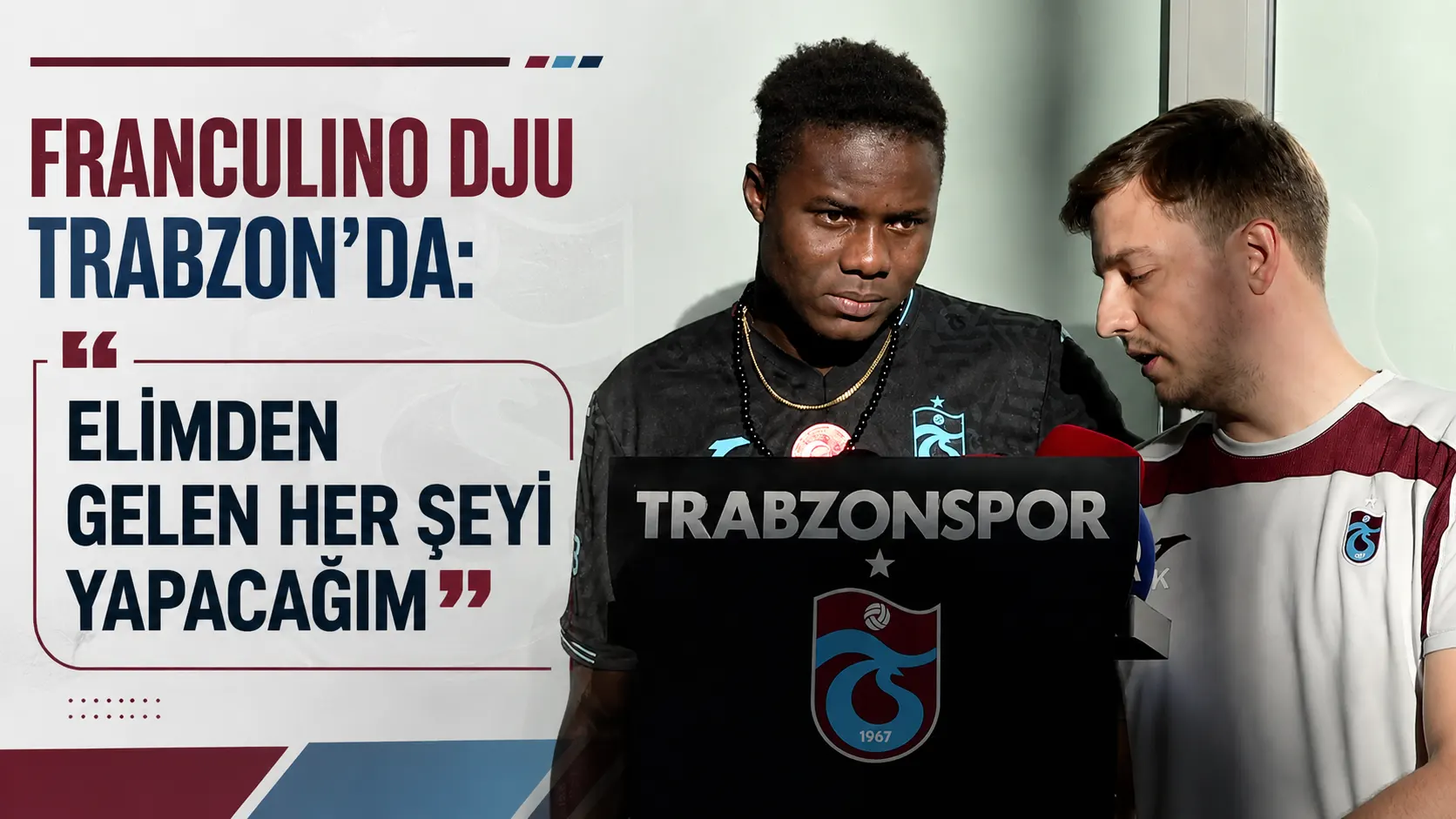 Franculino Dju Trabzon’da: ''Elimden gelen her şeyi yapacağım''
