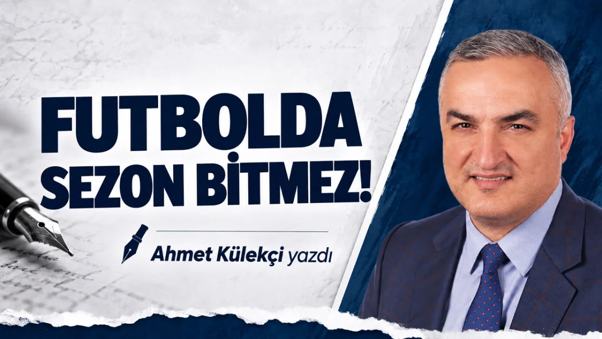 Futbolda sezon bitmez!