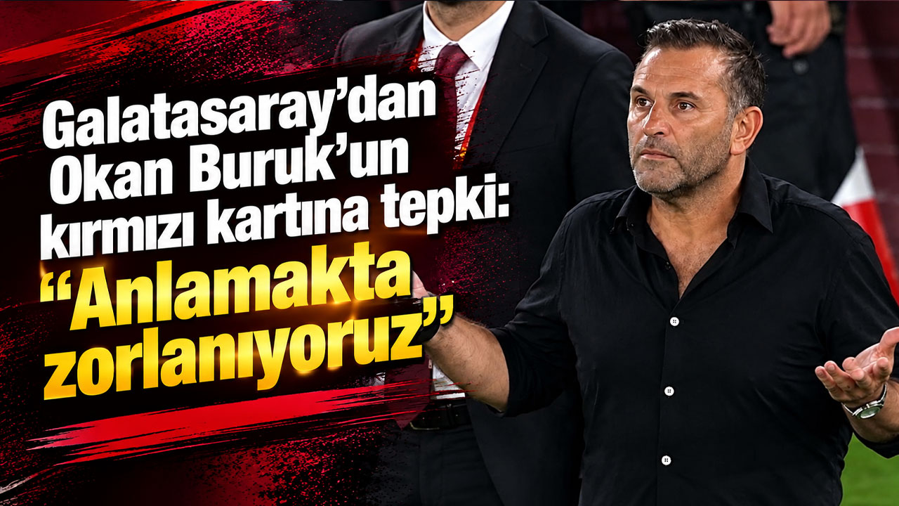 Galatasaray’dan Okan Buruk’un kırmızı kartına tepki: “Anlamakta zorlanıyoruz”