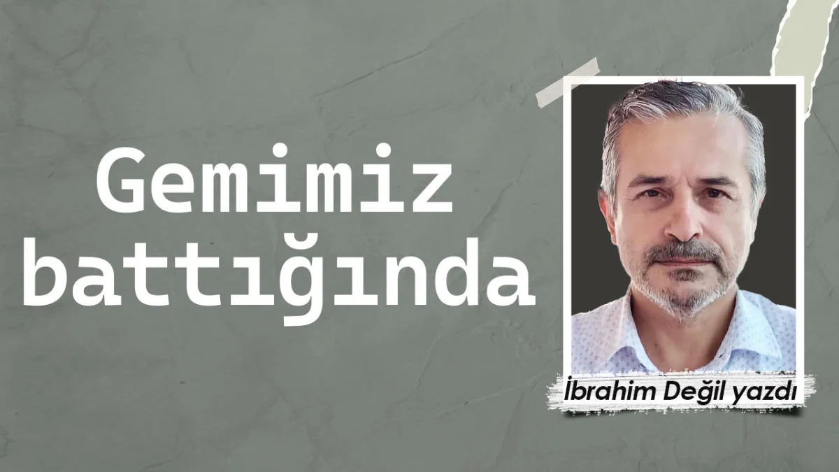 Gemimiz battığında