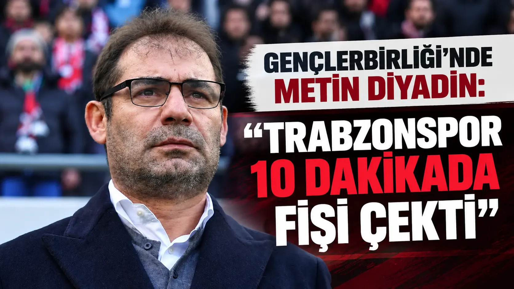 Gençlerbirliği’nde Metin Diyadin: "Trabzonspor 10 dakikada fişi çekti"