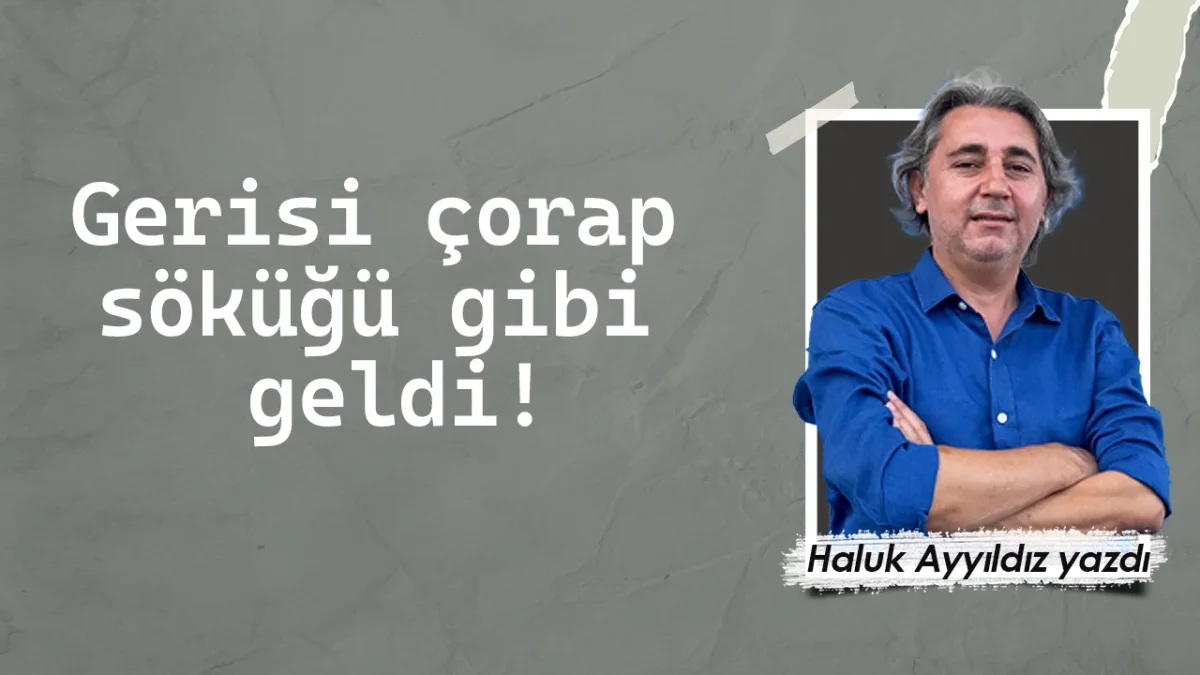 Gerisi çorap söküğü gibi geldi!
