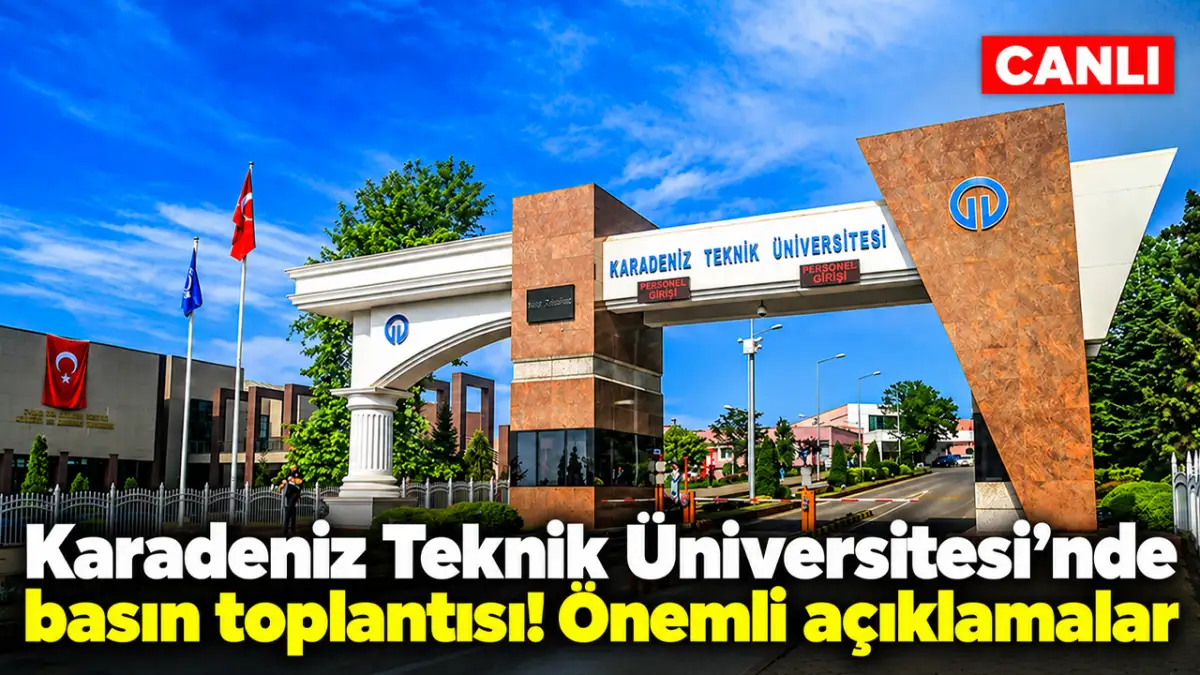 Karadeniz Teknik Üniversitesi bilgilendirme toplantısı - Canlı yayın