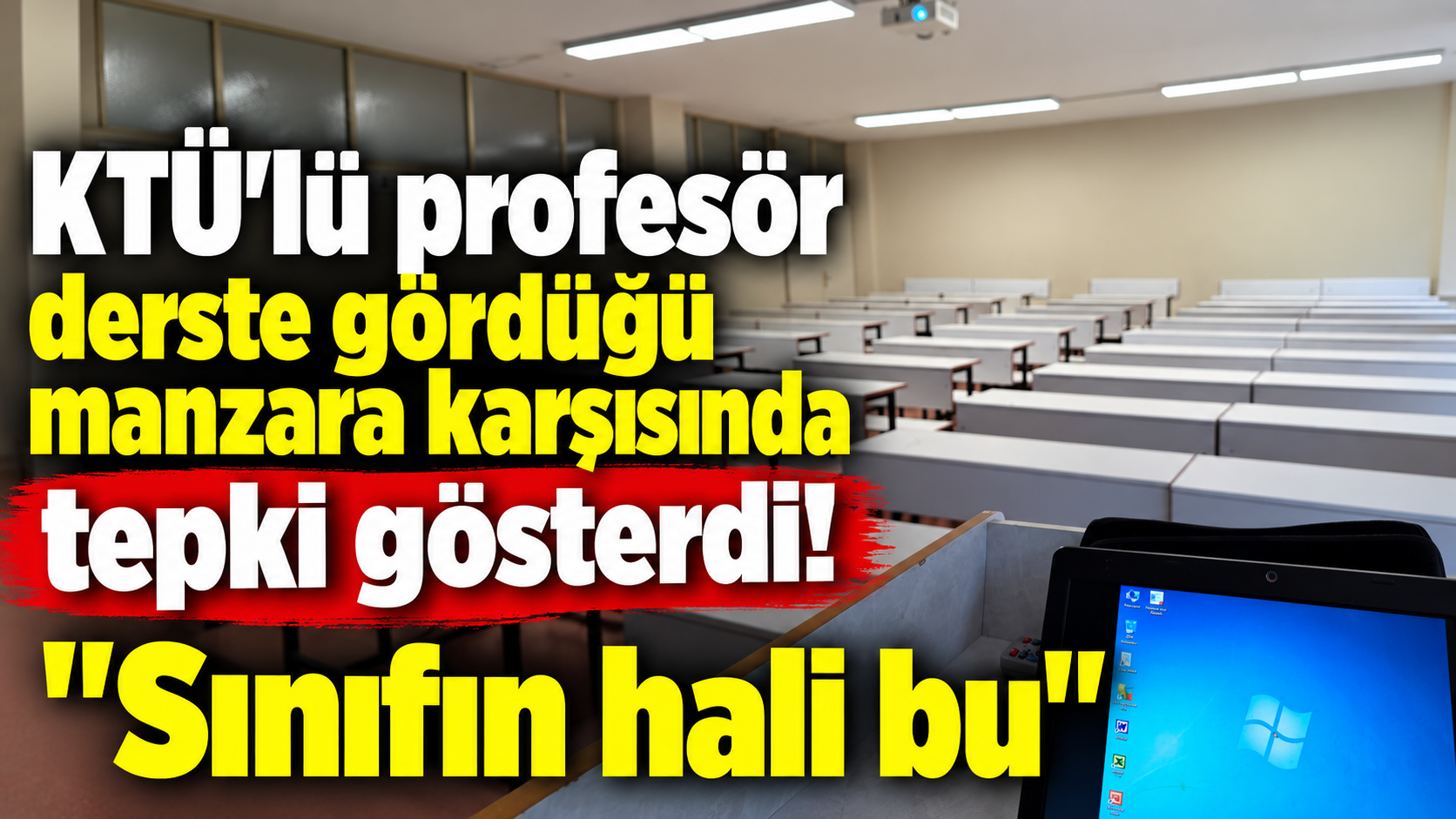 KTÜ'lü profesör derste gördüğü manzara karşısında tepki gösterdi!