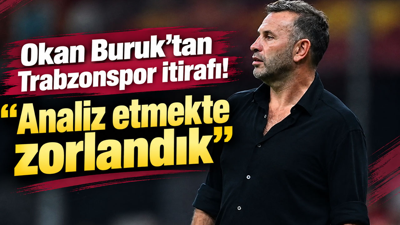 Okan Buruk’tan Trabzonspor itirafı! “Analiz etmekte zorlandık”