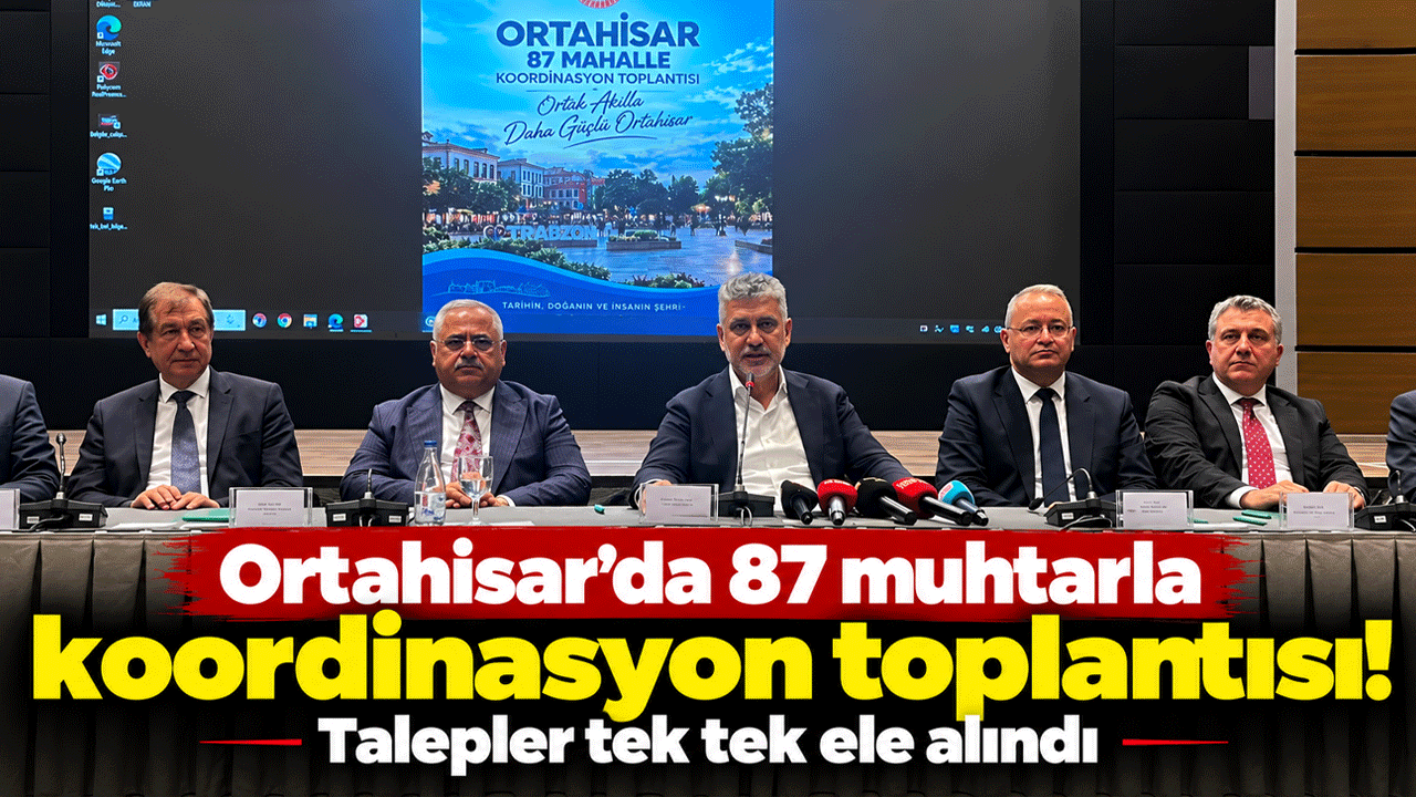 Ortahisar’da 87 muhtarla koordinasyon toplantısı! Talepler tek tek ele alındı