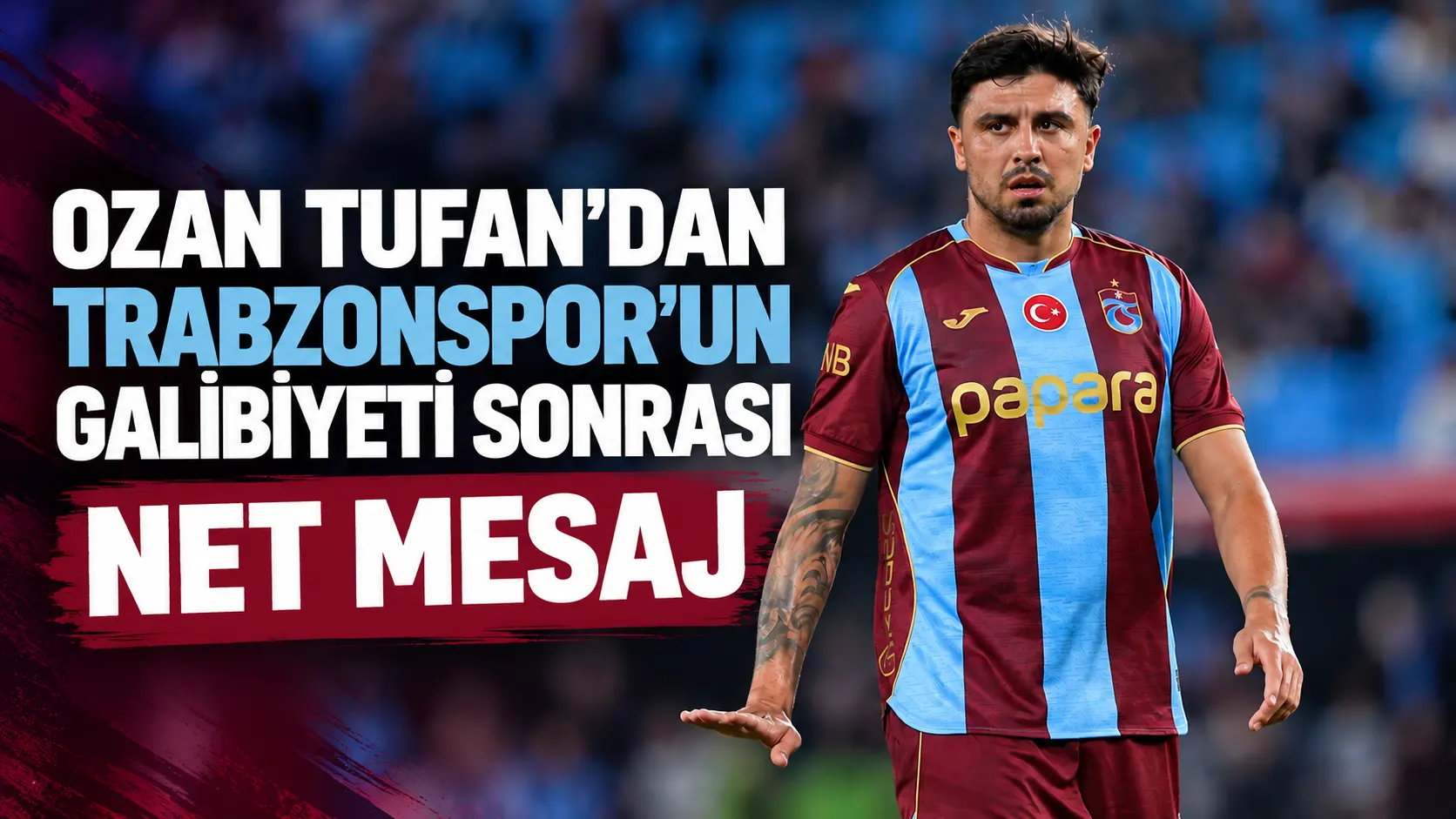 Ozan Tufan’dan Trabzonspor’un galibiyeti sonrası net mesaj
