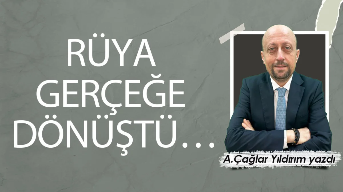 RÜYA GERÇEĞE DÖNÜŞTÜ…