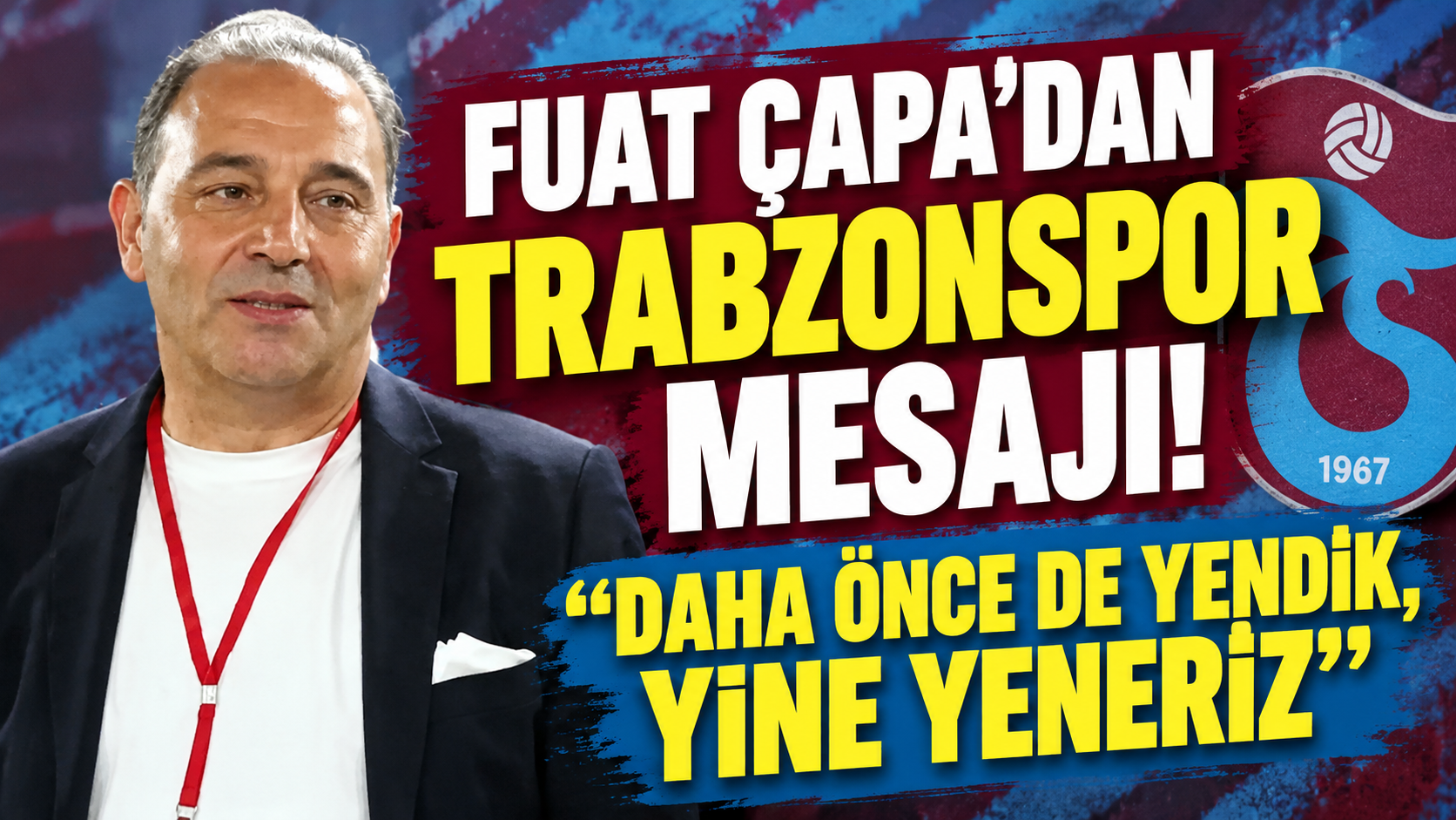 Fuat Çapa’dan Trabzonspor mesajı! “Daha önce de yendik, yine yeneriz”
