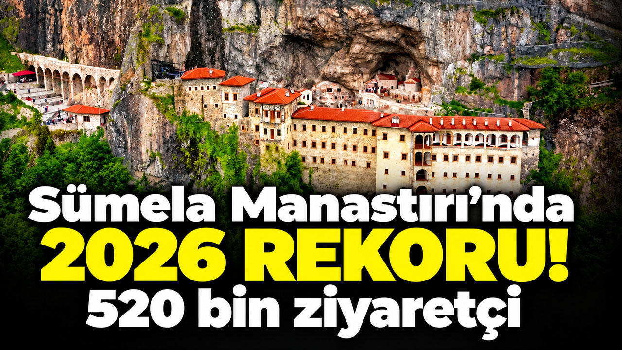 Sümela Manastırı’nda 2026 rekoru: 520 bin ziyaretçi