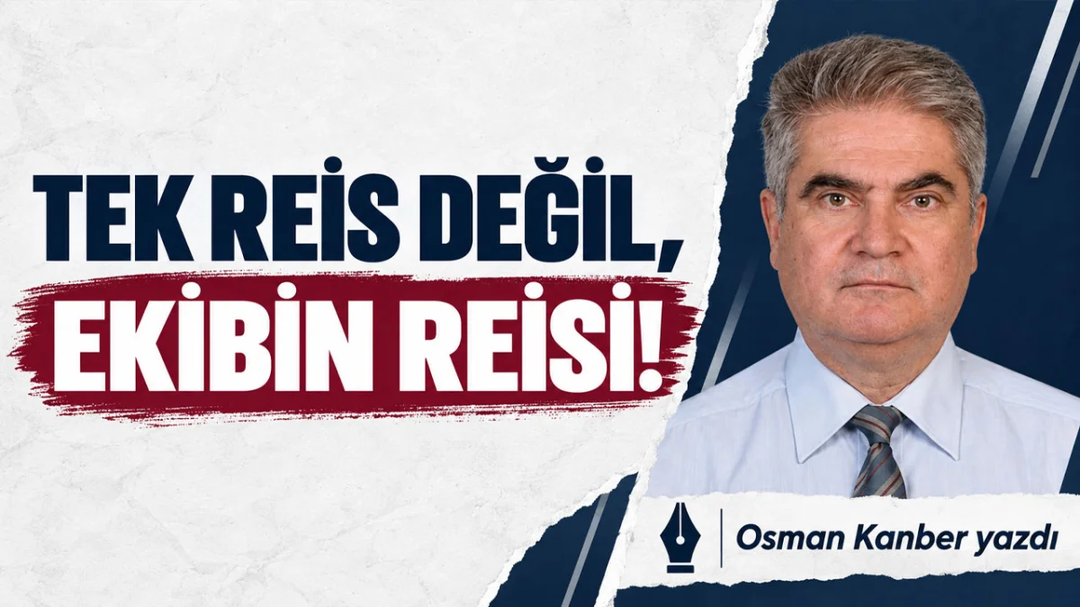 Tek Reis Değil, Ekibin Reisi!