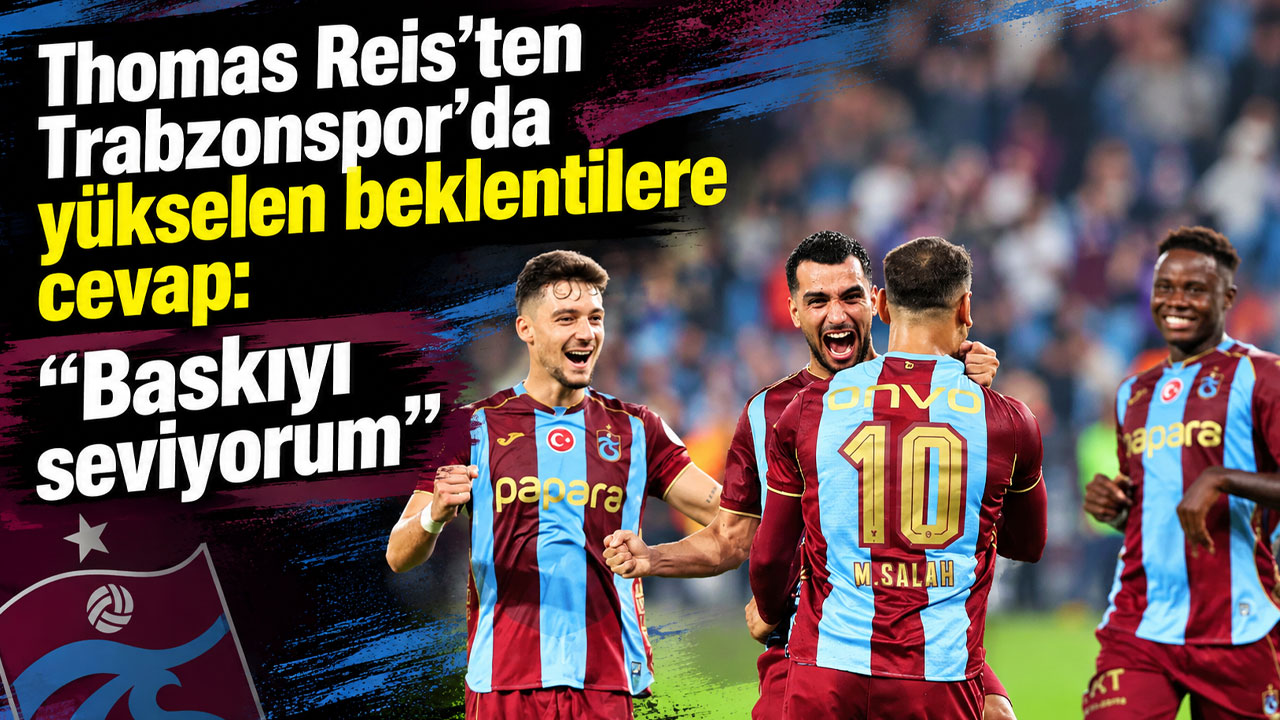 Thomas Reis’ten Trabzonspor’da yükselen beklentilere cevap: “Baskıyı seviyorum”