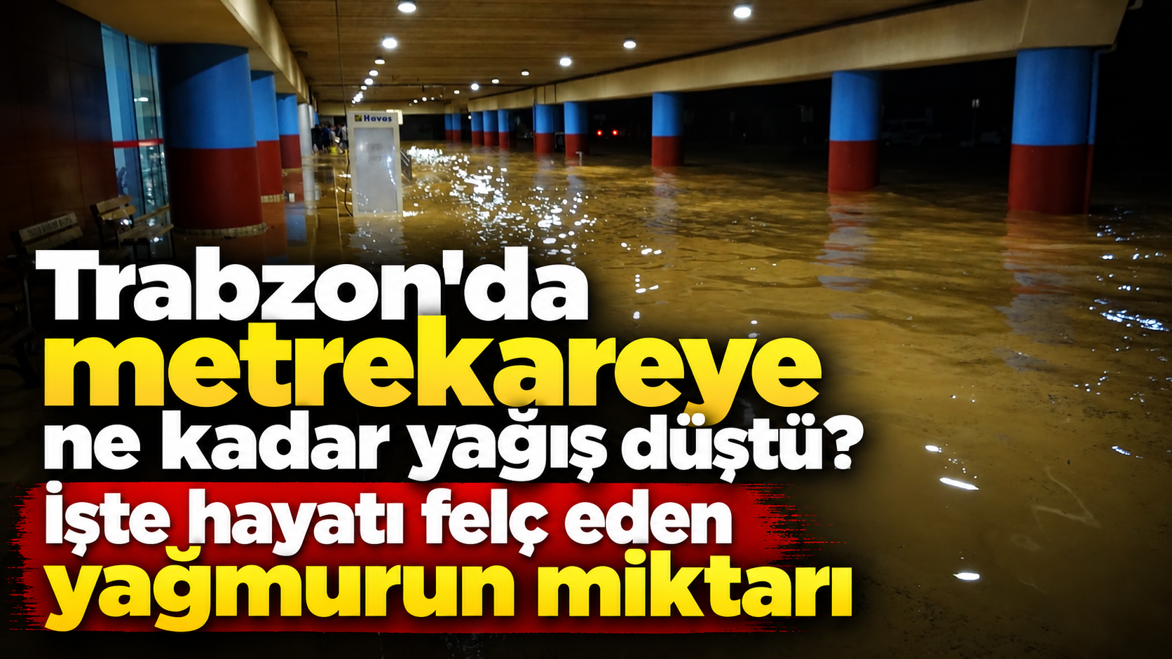 Trabzon'da metrekareye ne kadar yağı düştü? İşte hayatı felç eden yağmurun miktarı