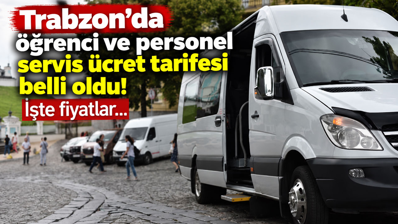 Trabzon’da öğrenci ve personel servis ücret tarifesi belli oldu! İşte fiyatlar