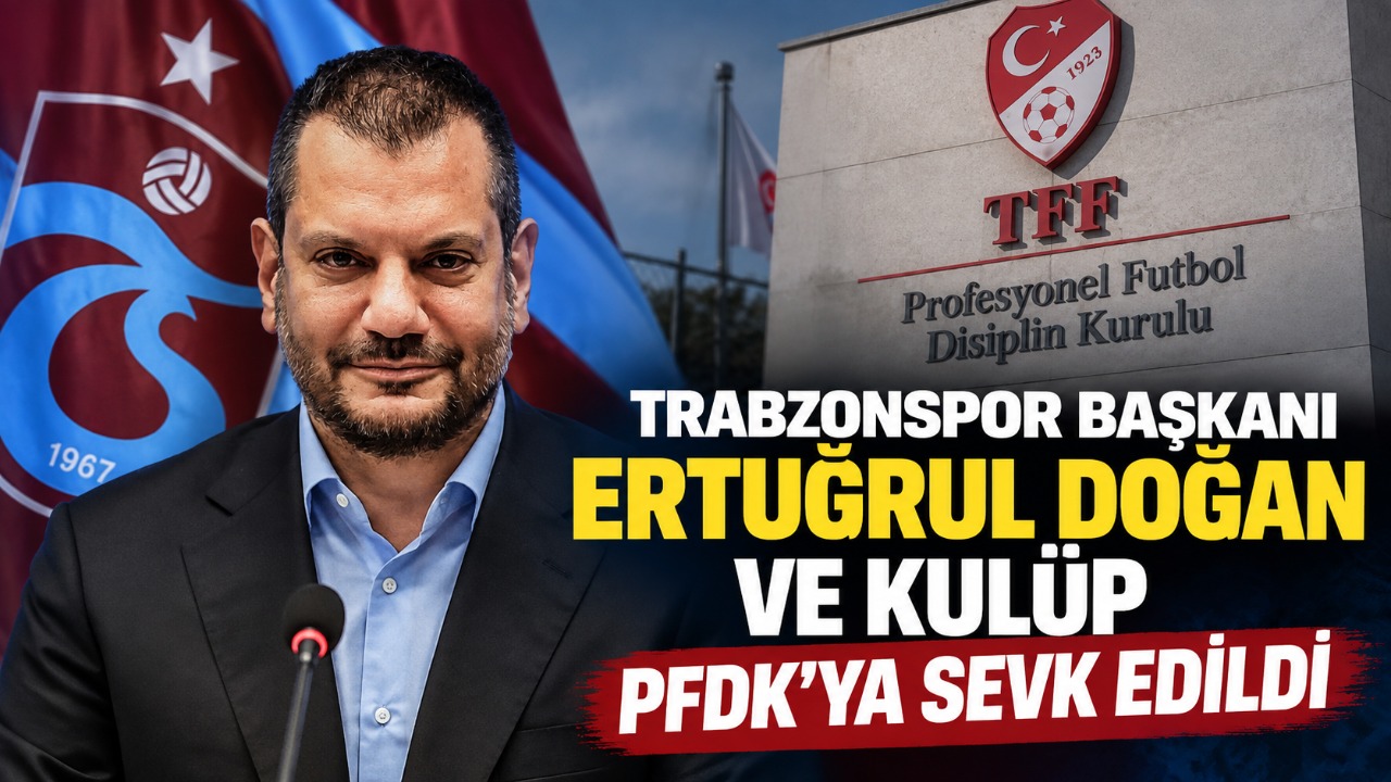 Trabzonspor Başkanı Ertuğrul Doğan ve kulüp PFDK'ya sevk edildi