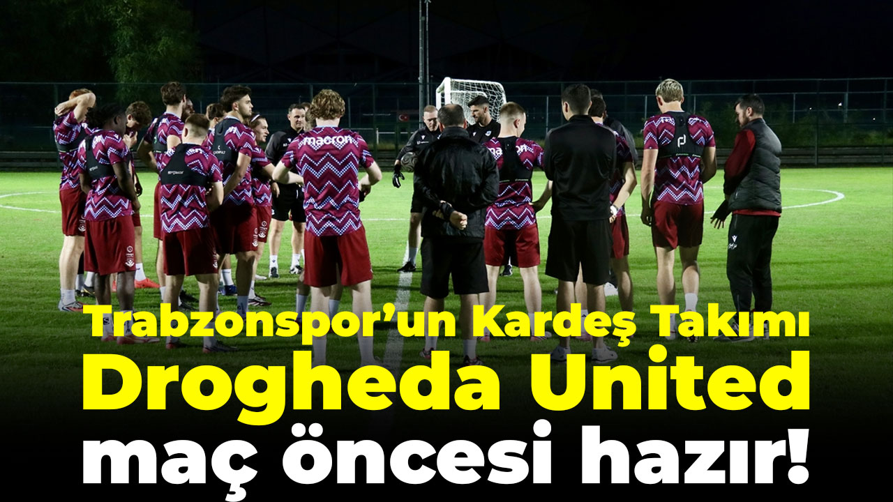 Trabzonspor’un Kardeş Takımı Drogheda United maç öncesi hazır!