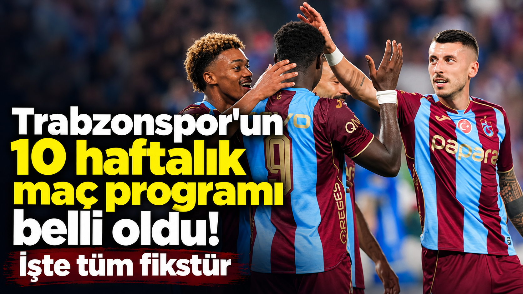 Trabzonspor'un 10 haftalık maç programı belli oldu! İşte tüm fikstür