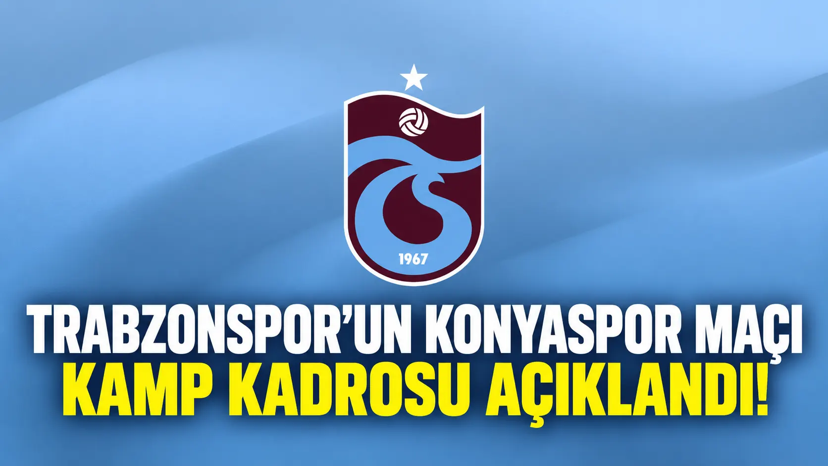 Trabzonspor’un Konyaspor maçı kamp kadrosu açıklandı!