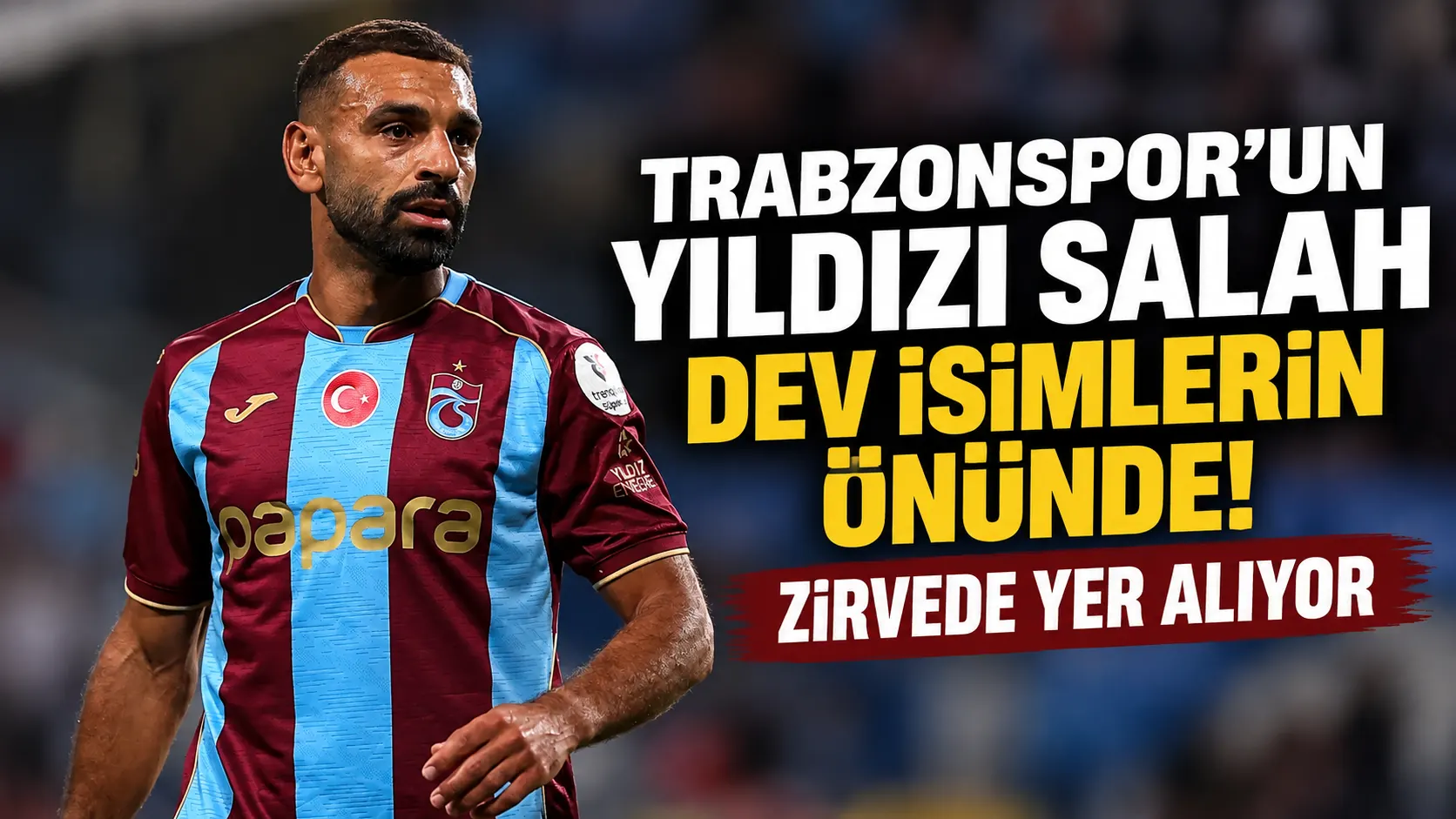 Trabzonspor’un yıldızı Salah dev isimlerin önünde! Zirvede yer alıyor