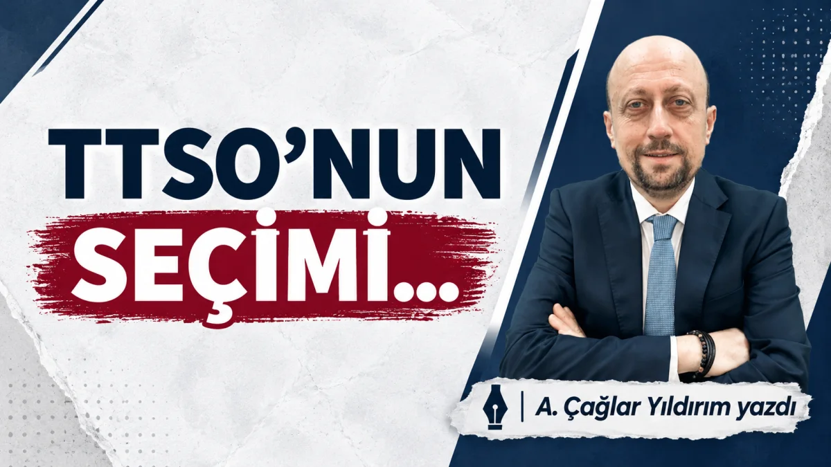 TTSO’NUN SEÇİMİ…