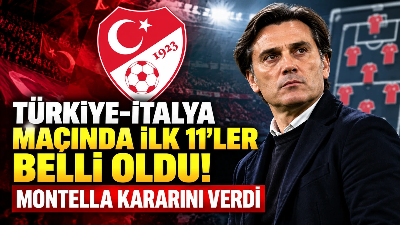 Türkiye-İtalya maçında ilk 11’ler belli oldu! Montella kararını verdi