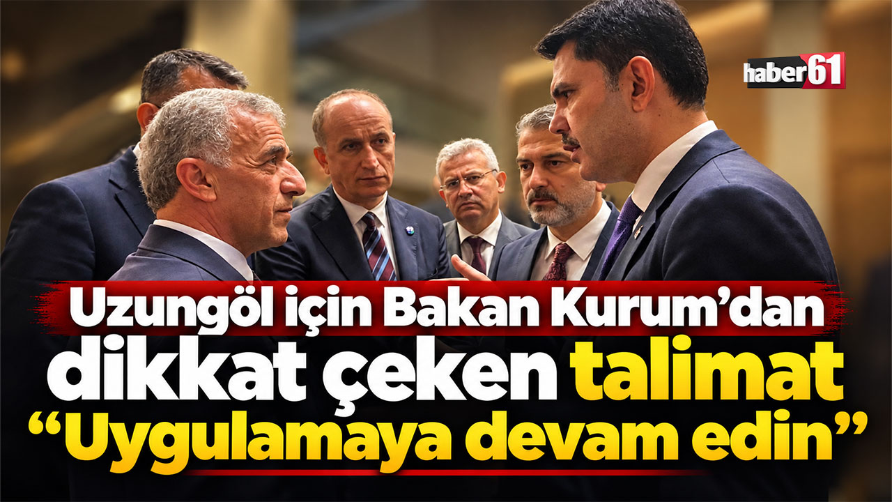 Uzungöl için Bakan Kurum’dan dikkat çeken talimat “Uygulamaya devam edin”