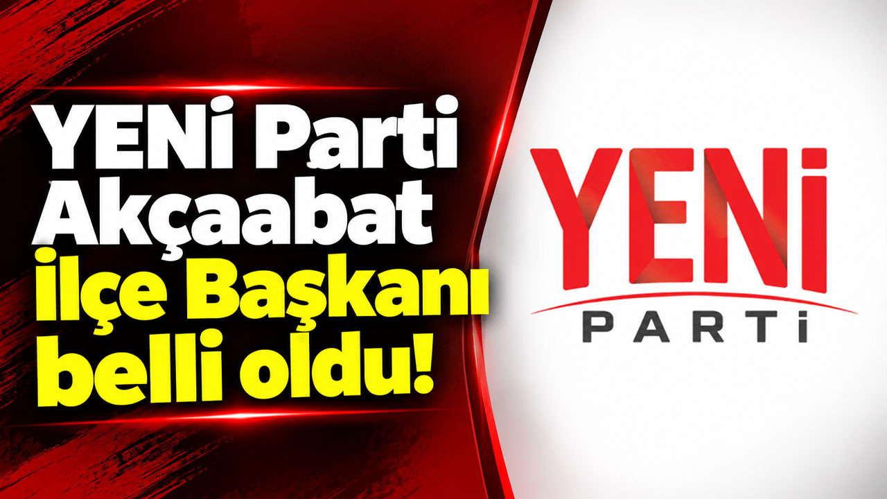 YENİ Parti Akçaabat İlçe Başkanı belli oldu!