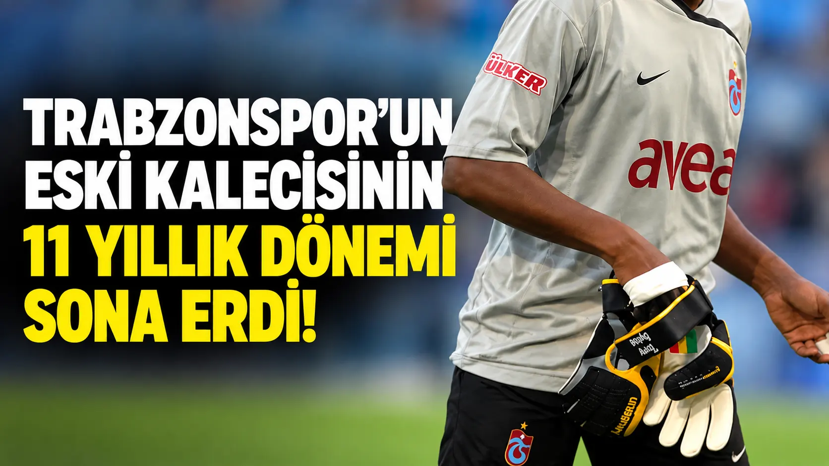 Trabzonspor’un eski kalecisinin 11 yıllık dönemi sona erdi!