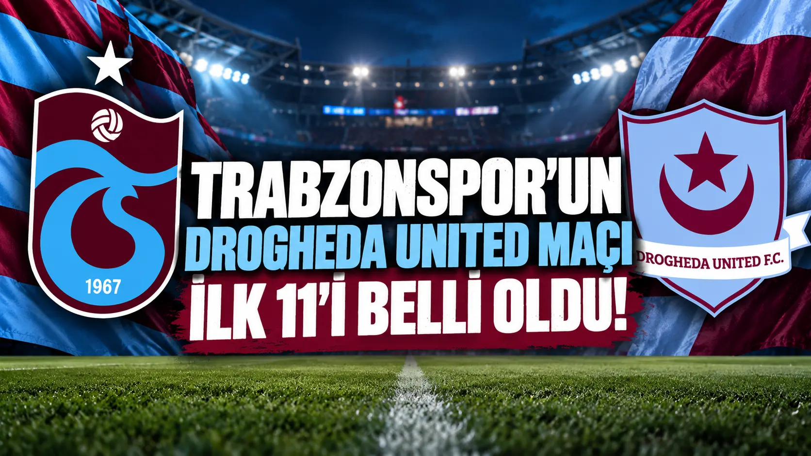 Trabzonspor’un Drogheda United maçı ilk 11’i belli oldu