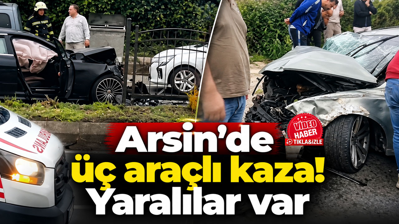 Arsin’de üç araçlı kaza! Yaralılar var