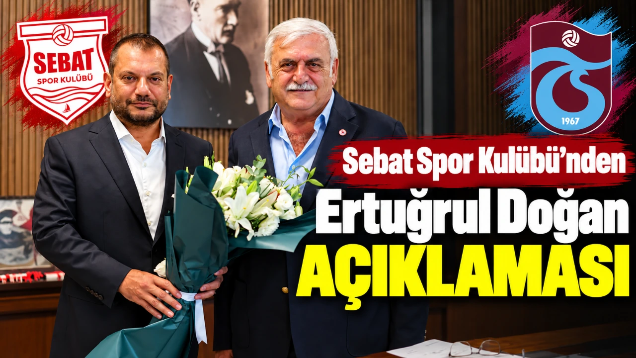 Sebat Spor Kulübü’nden Ertuğrul Doğan açıklaması