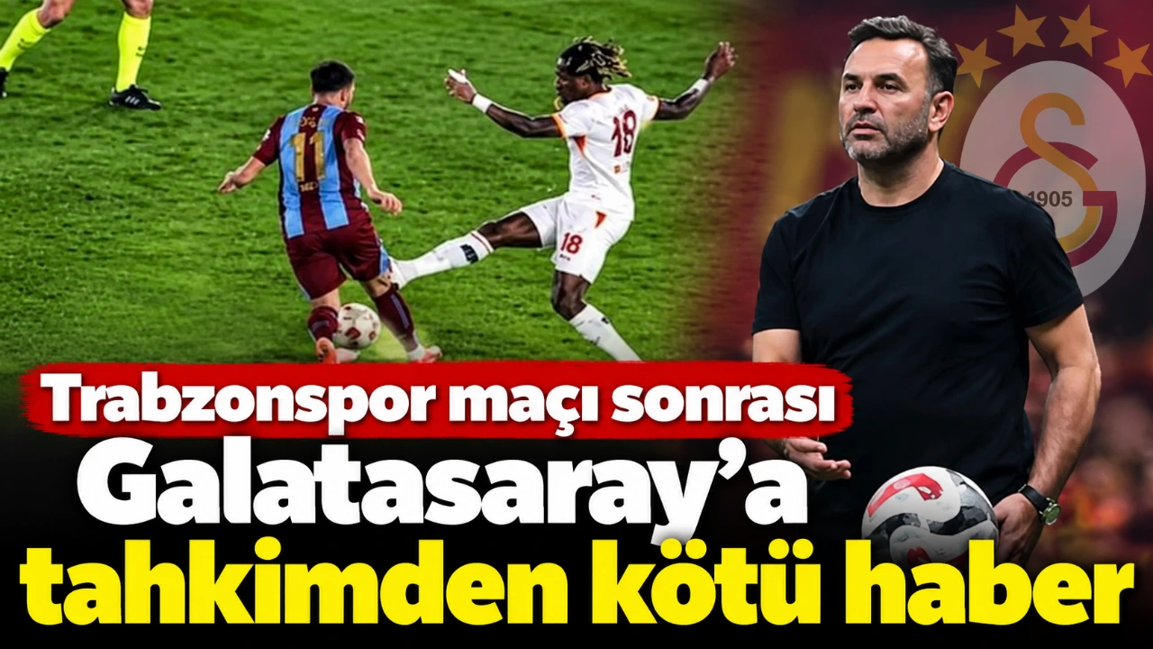 Trabzonspor maçı sonrası Galatasaray'a tahkimden kötü haber