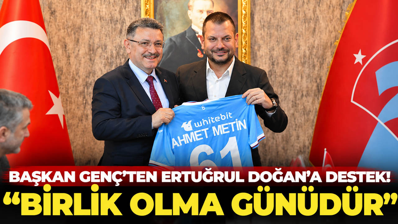 Başkan Genç’ten Ertuğrul Doğan’a destek: “Birlik olma günüdür”