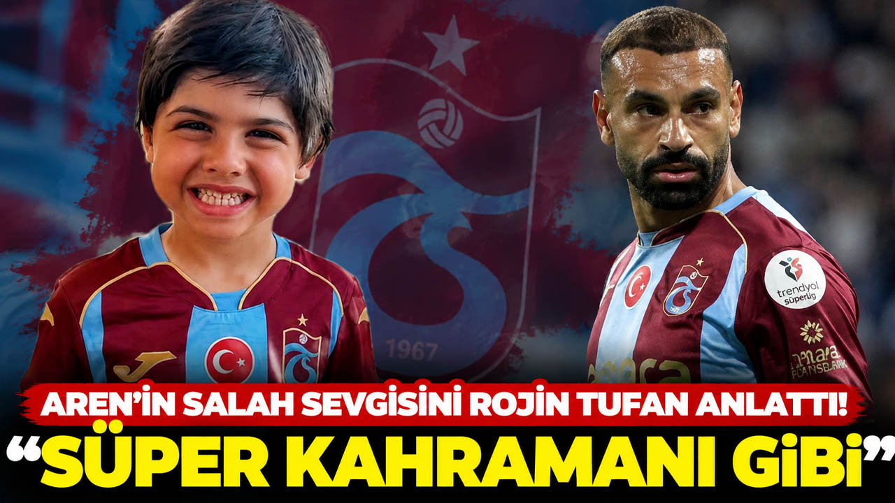 Aren’in Salah sevgisini Rojin Tufan anlattı!  “Süper kahramanı gibi”