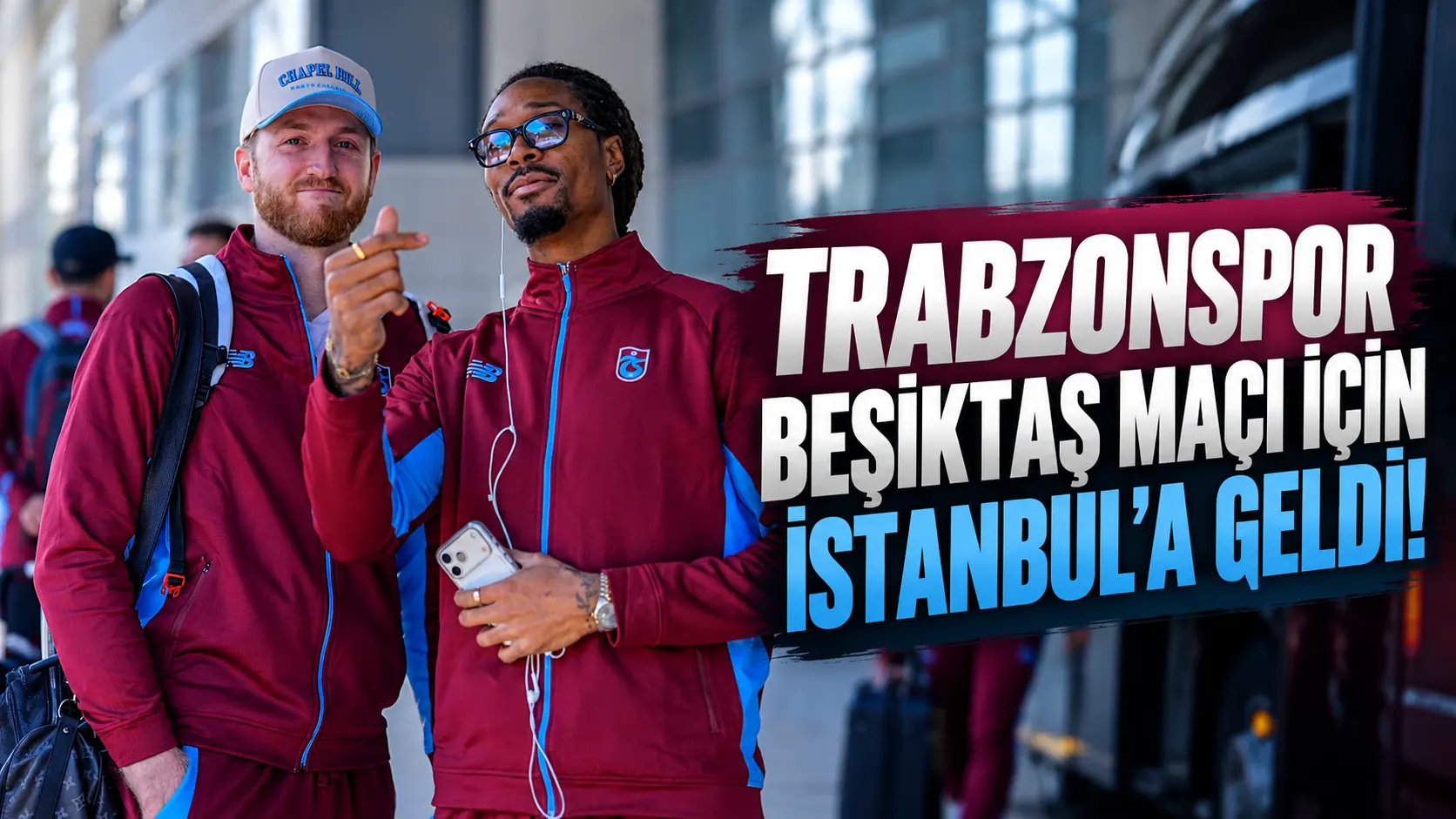 Trabzonspor Beşiktaş maçı için İstanbul’a geldi!