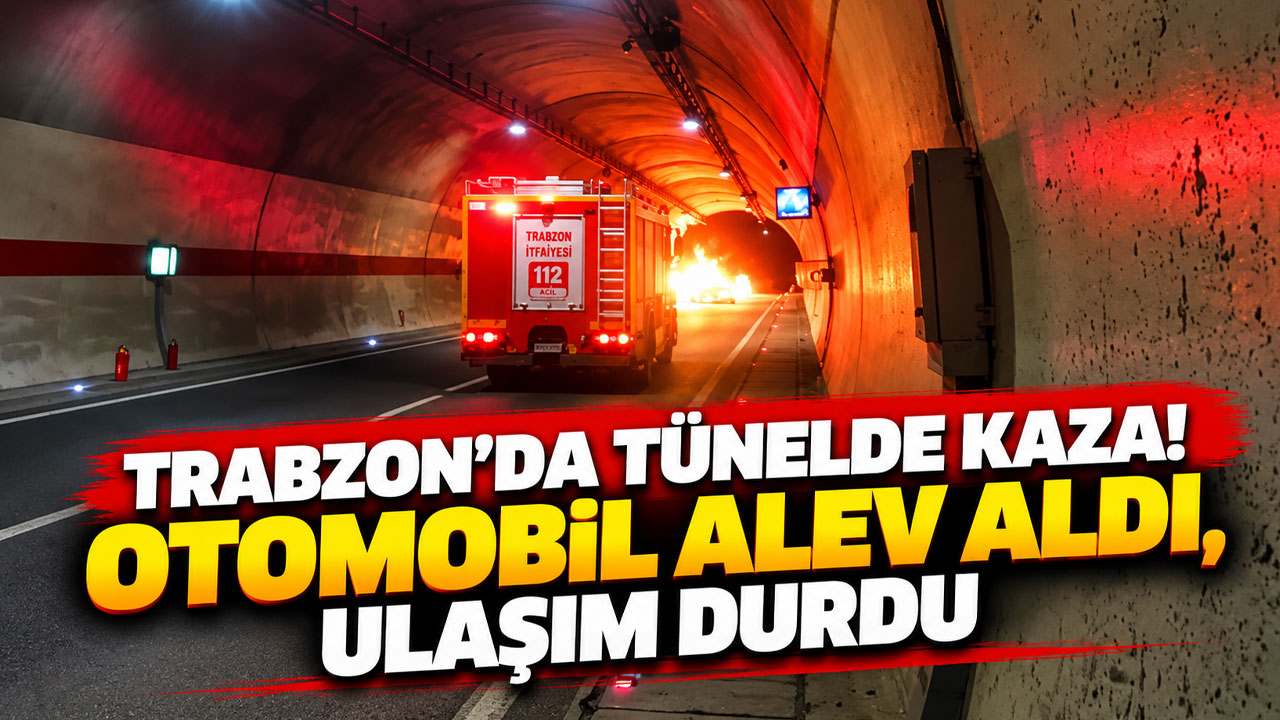 Trabzon’da tünelde kaza! Otomobil alev aldı, ulaşım durdu