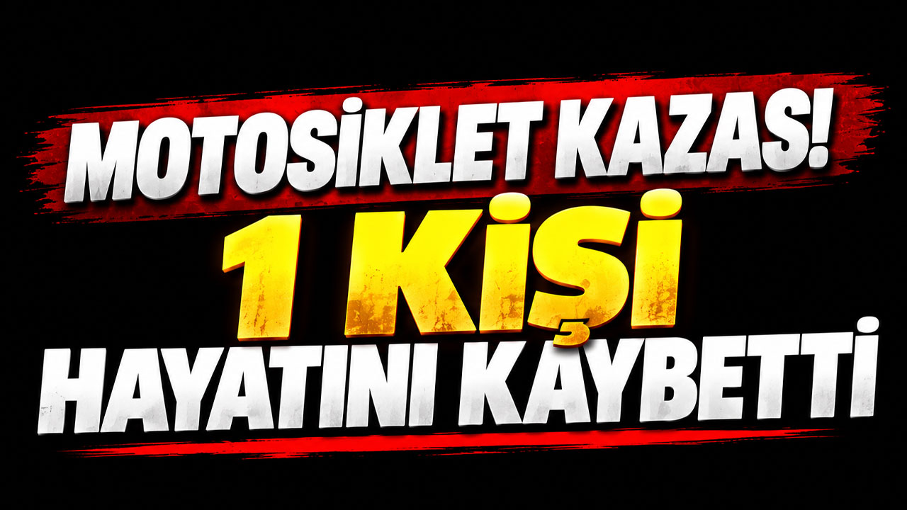 Ordu’da motosiklet kazası! 1 kişi hayatını kaybetti