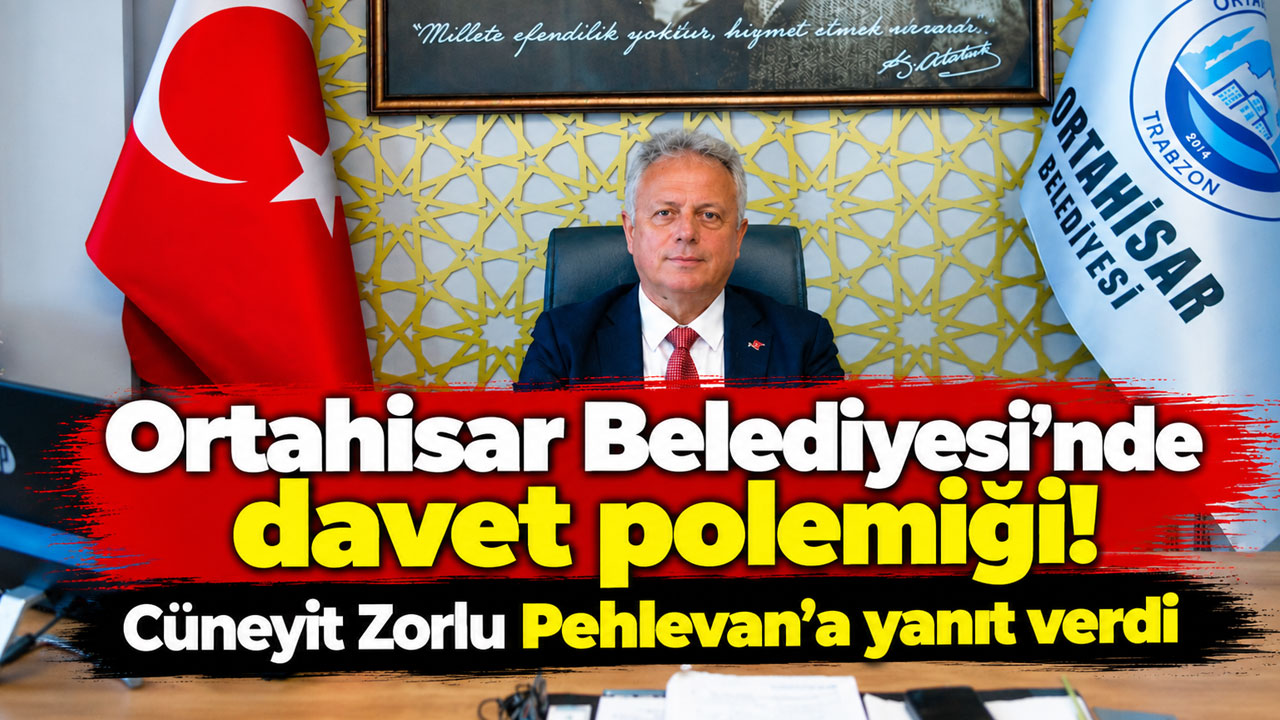 Ortahisar Belediyesi'nde davet polemiği! Cüneyit Zorlu Pehlevan'a yanıt verdi