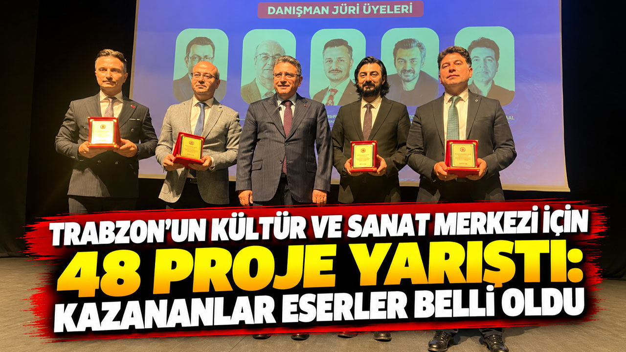Trabzon’un Kültür ve Sanat Merkezi için 48 proje yarıştı: Kazananlar eserler belli oldu