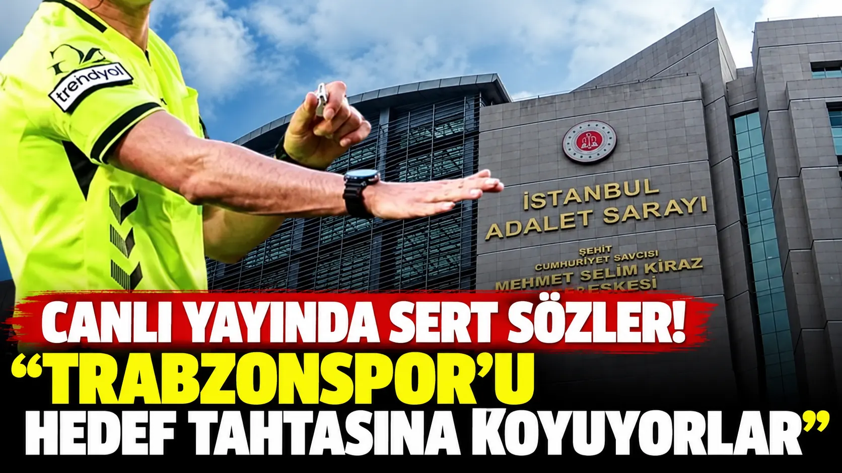 Canlı yayında sert sözler! “Trabzonspor’u hedef tahtasına koyuyorlar”