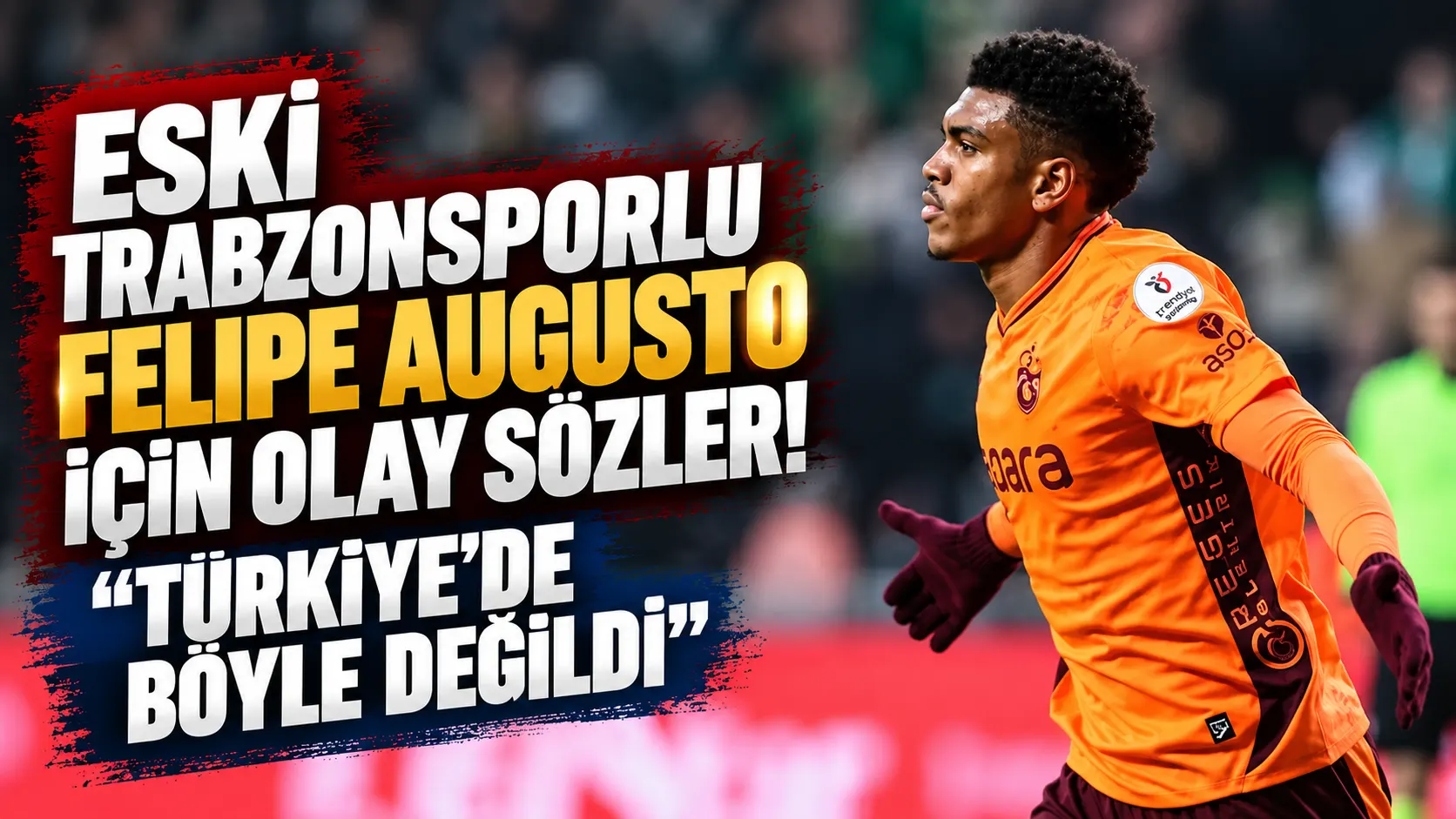 Eski Trabzonsporlu Felipe Augusto için olay sözler! “Türkiye’de böyle değildi”