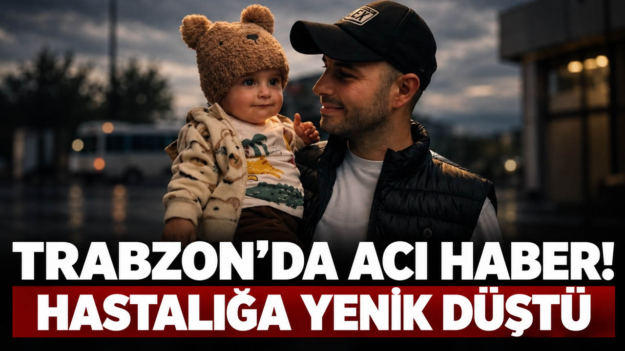Trabzon'da acı haber! Hastalığa yenik düştü