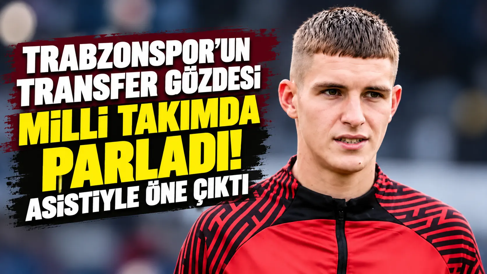 Trabzonspor'un transfer gözdesi milli takımda parladı! Asistiyle öne çıktı