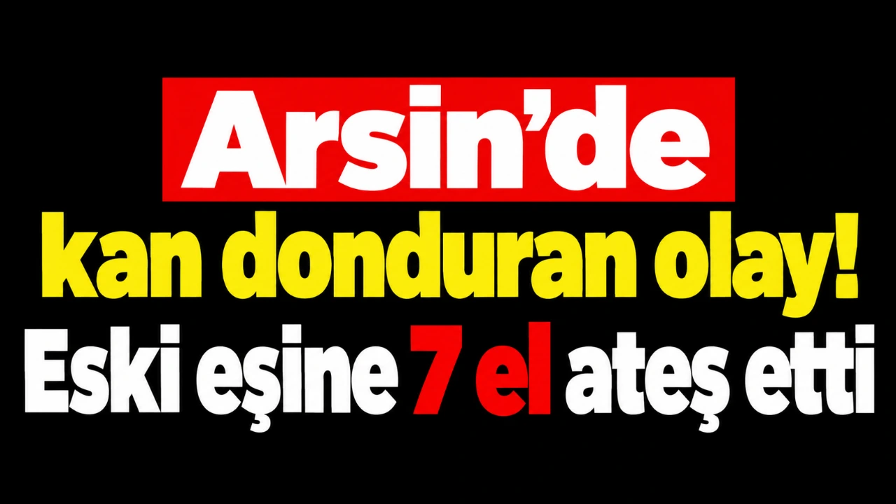 Arsin’de kan donduran olay! Eski eşine 7 el ateş etti
