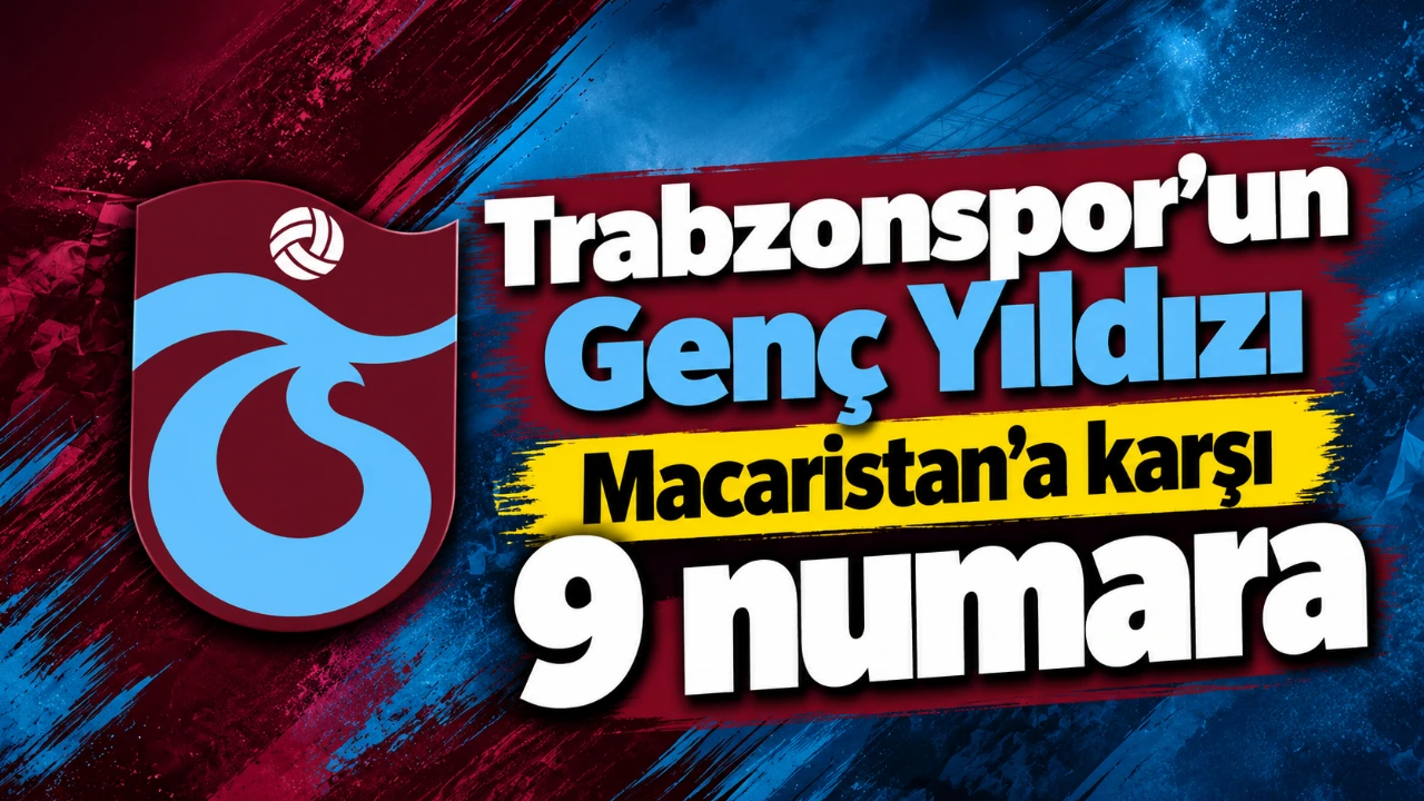 Trabzonspor’un Genç Yıldızı Macaristan’a karşı 9 numara