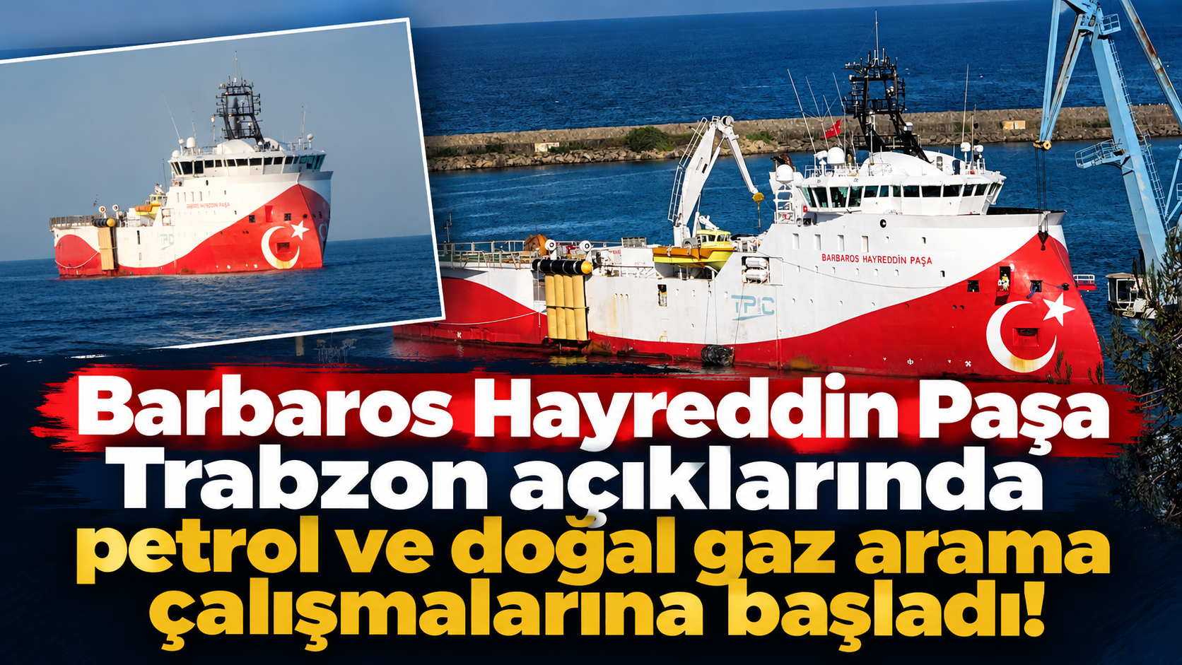 Barbaros Hayreddin Paşa Trabzon açıklarında petrol ve doğal gaz arıyor Balıkçılara uyarı!