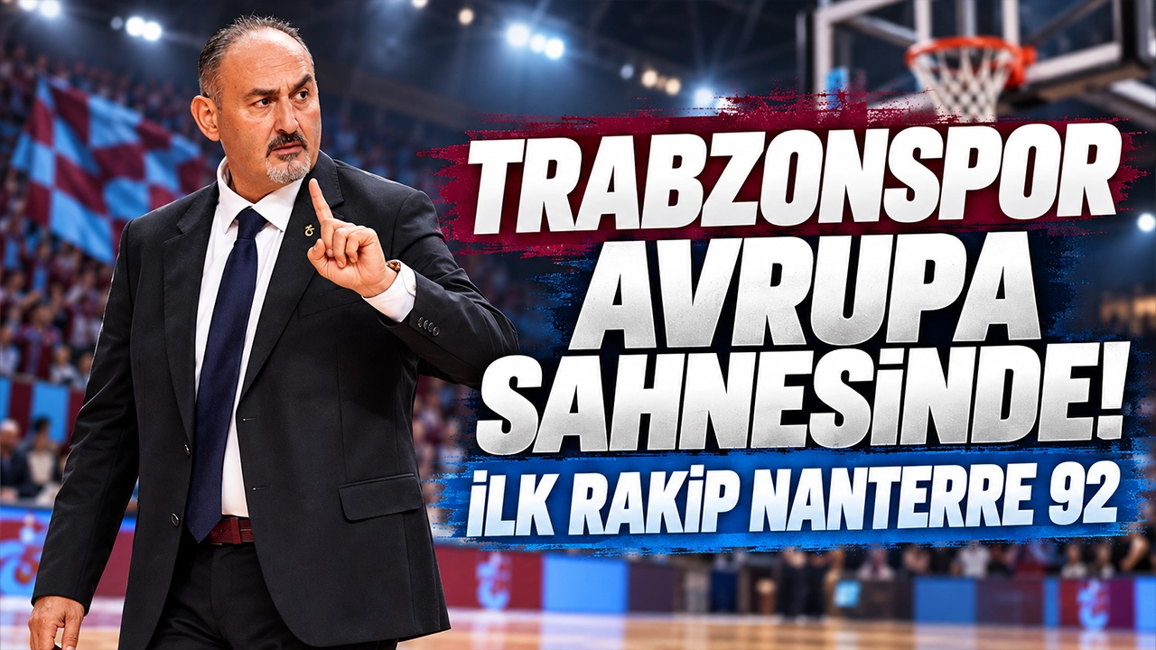 Trabzonspor Avrupa sahnesinde! İlk rakip Nanterre 92