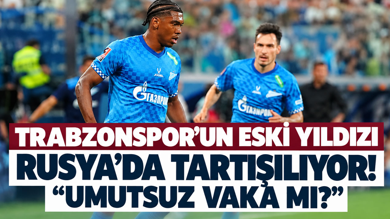 Trabzonspor’un eski yıldızı Rusya’da tartışılıyor! "Umutsuz vaka mı?"